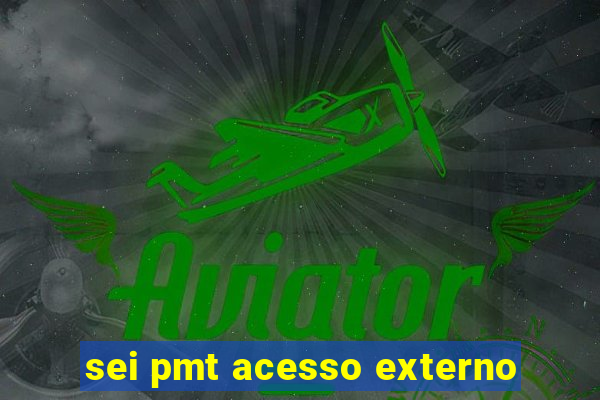 sei pmt acesso externo